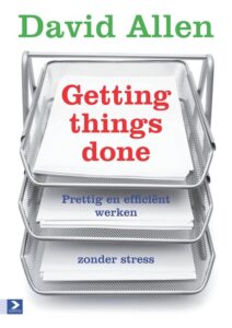 Getting things done prettig en efficient werken zonder stress - David Allen