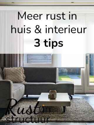 Meer rust in huis & interieur