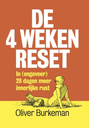 De 4 weken reset - Oliver Burkeman